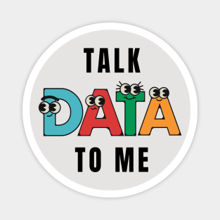 Talk Data to Me Magnet